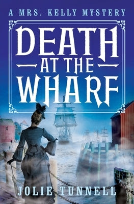 Death at the Wharf by Tunnell, Jolie