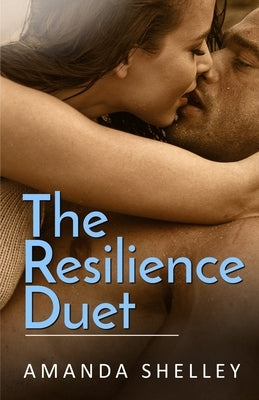 The Resilience Duet by Shelley, Amanda