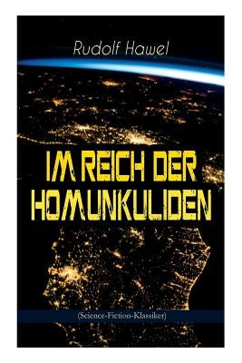 Im Reich der Homunkuliden (Science-Fiction-Klassiker): Spannender Zeitreise-Roman by Hawel, Rudolf