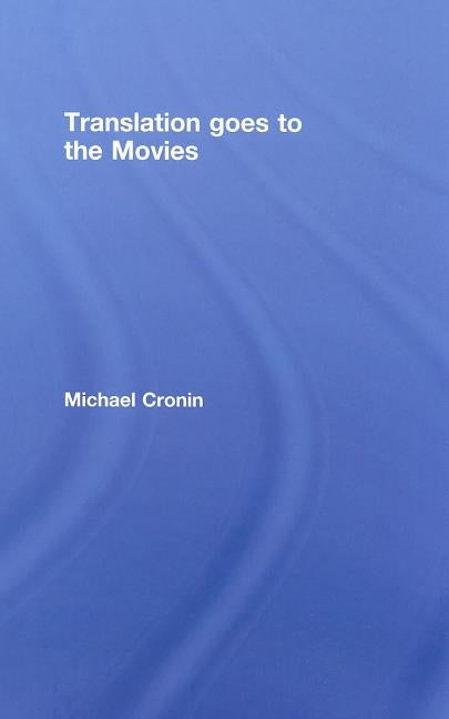 Translation goes to the Movies by Cronin, Michael