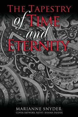 The Tapestry of Time and Eternity by Snyder, Marianne