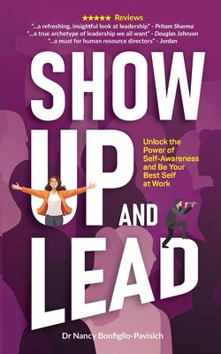 Show Up and Lead by Bonfiglio-Pavisich, Nancy