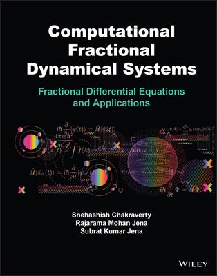 Computational Fractional Dynamical Systems: Fractional Differential Equations and Applications by Chakraverty, Snehashish
