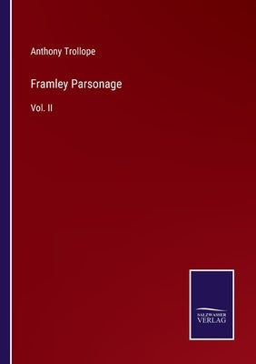 Framley Parsonage: Vol. II by Trollope, Anthony