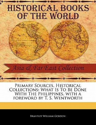 What Is to Be Done with the Philippines by Gordon, Brantley William