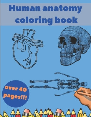 Human Anatomy Coloring Book: Learning For Kids Beginner Knowledge Inside Body Model Muscles Nerves Bones by Corner, Golden