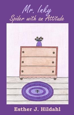 Mr. Inky: Spider with an Attitude by Hildahl, Esther J.