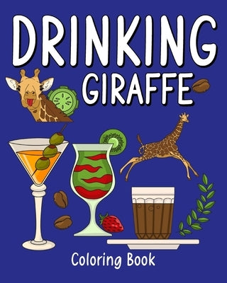 (Edit - Invite only) Drinking Giraffe Coloring Book: Coloring Books for Adult, Zoo Animal Painting Page with Coffee and Cocktail by Paperland