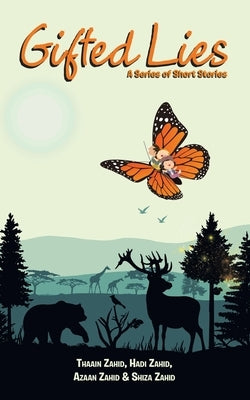 Gifted Lies: A Series of Short Stories by Zahid, Thaain