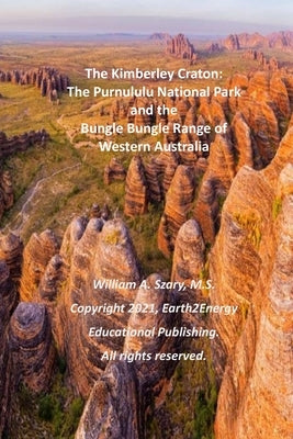 The Kimberley Craton: The Purnululu National Park and the Bungle Bungle Range of Western Australia by Szary M. S., William A.