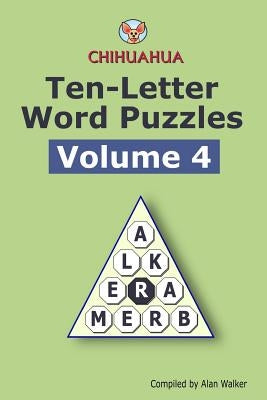 Chihuahua Ten-Letter Word Puzzles Volume 4 by Walker, Alan