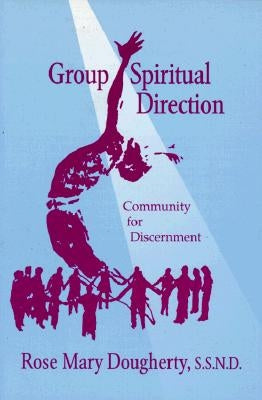 Group Spiritual Direction: Community for Discernment by Dougherty, Rose Mary