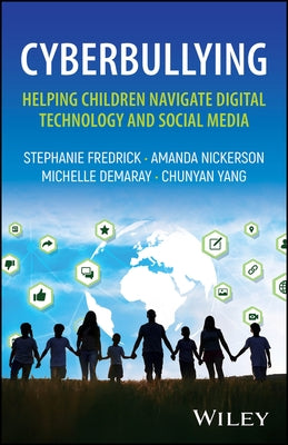 Cyberbullying: Helping Children Navigate Digital Technology and Social Media by Fredrick, Stephanie