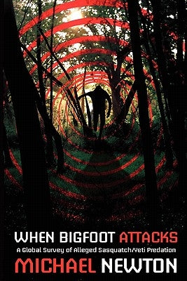 When Bigfoot Attacks by Newton, Michael