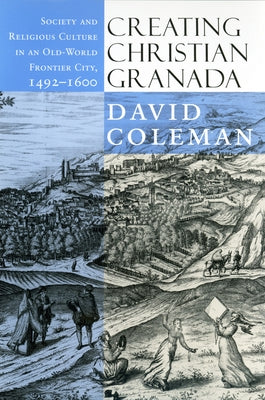 Creating Christian Granada by Coleman, David