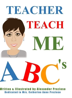 Teacher Teach Me ABC's by Prezioso, Alexander