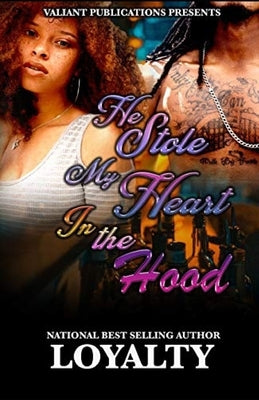 He Stole My Heart In The Hood by Loyalty, Author