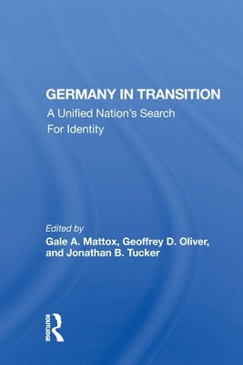 Germany In Transition: A Unified Nation's Search For Identity by Mattox, Gale A.