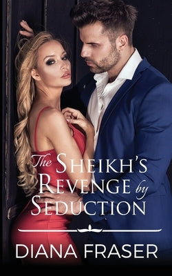 The Sheikh's Revenge by Seduction by Fraser, Diana