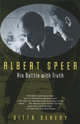 Albert Speer: His Battle with Truth by Sereny, Gitta