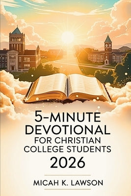 5-Minute Devotional for Christian College Students 2026: Daily Faith and Encouragement for Life on Campus by K. Lawson, Micah
