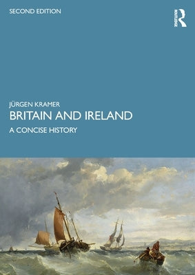 Britain and Ireland: A Concise History by Kramer, Jürgen