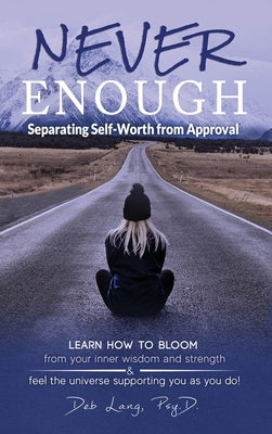 Never Enough: Separating Self-Worth from Approval by Lang, Deb