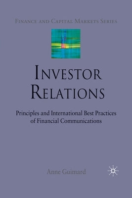 Investor Relations: Principles and International Best Practices of Financial Communications by Guimard, A.