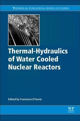 Thermal-Hydraulics of Water Cooled Nuclear Reactors by D'Auria, Francesco