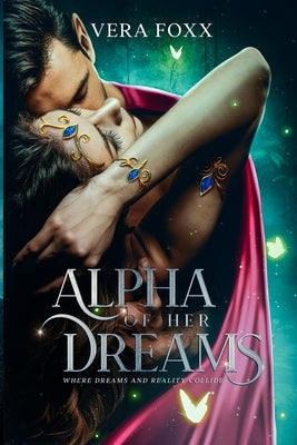 Alpha of Her Dreams by Foxx, Vera