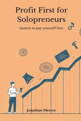 Profit First for Solopreneurs - System to pay yourself first by Mercer, Jonathan
