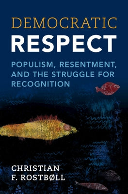 Democratic Respect by Rostbøll, Christian F.