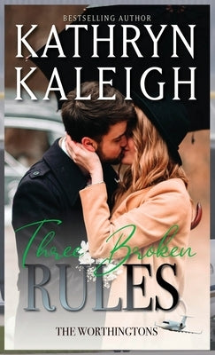 Three Broken Rules: Magnetic North Series by Kaleigh, Kathryn