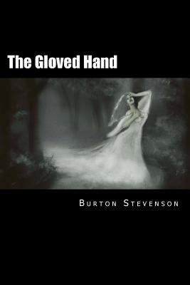 The Gloved Hand by Stevenson, Burton E.