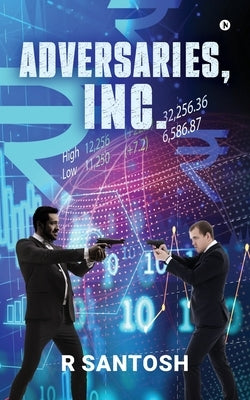Adversaries, Inc. by R Santosh