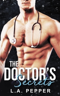 The Doctors Secrets: A Billionaire Single Mom Doctor Romance by Pepper, L. a.