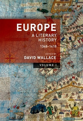 Europe: Volume 1: A Literary History, 1348-1418 by Wallace, David
