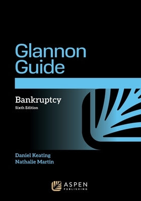 Glannon Guide to Bankruptcy by Keating, Daniel L.