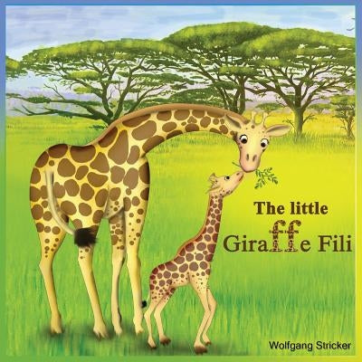The Little Giraffe Fili by Stricker, Wolfgang