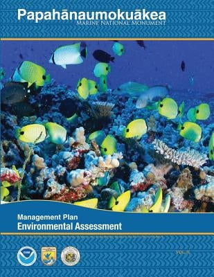 Papahanaumokuakea Marine National Monument: Final Environmental Assessment by U S Fish & Wildlife Service