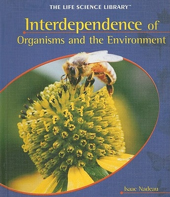 Interdependence of Organisms and the Environment by Nadeau, Isaac