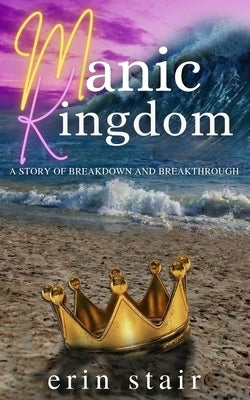 Manic Kingdom by Stair, Erin
