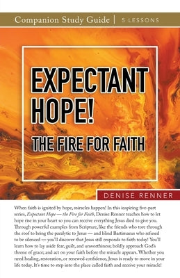 Expectant Hope - the Fire for Faith Study Guide by Renner, Denise