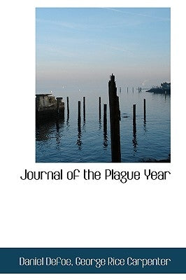 Journal of the Plague Year by Defoe, George Rice Carpenter Daniel