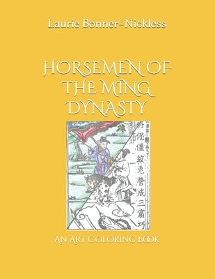 Horsemen of the Ming Dynasty: An Adult Coloring Book by Bonner-Nickless, Laurie