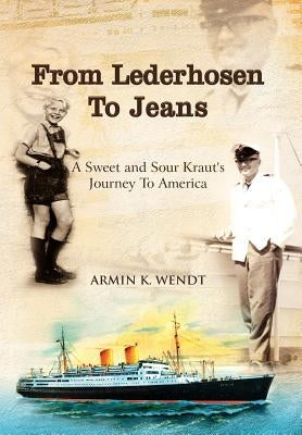 From Lederhosen to Jeans by Wendt, Armin K.