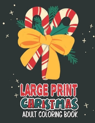 Large Print Christmas Adult Coloring Book: Easy, Relaxing, Stress Relieving Beautiful Christmas Holiday Designs, Christmas Coloring Book For Adults, B by Publishing Group, Mimouni
