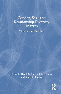 Gender, Sex, and Relationship Diversity Therapy: Theory and Practice by Davies, Dominic