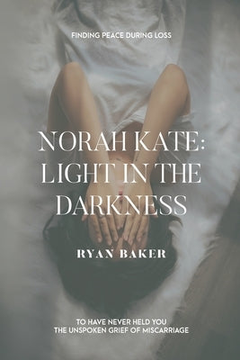 Norah Kate: Light In The Darkness by Baker, Ryan