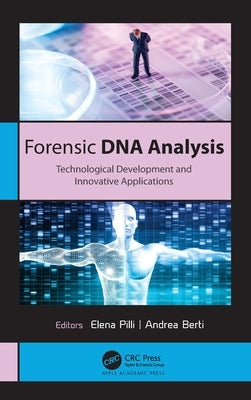 Forensic DNA Analysis: Technological Development and Innovative Applications by Pilli, Elena